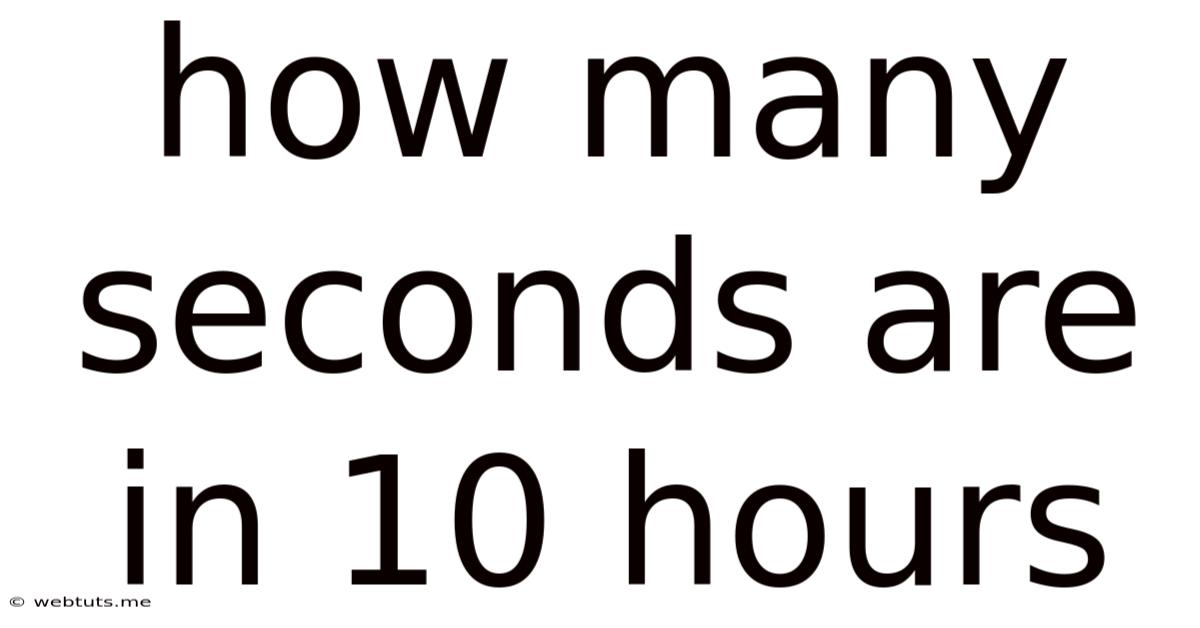 How Many Seconds Are In 10 Hours