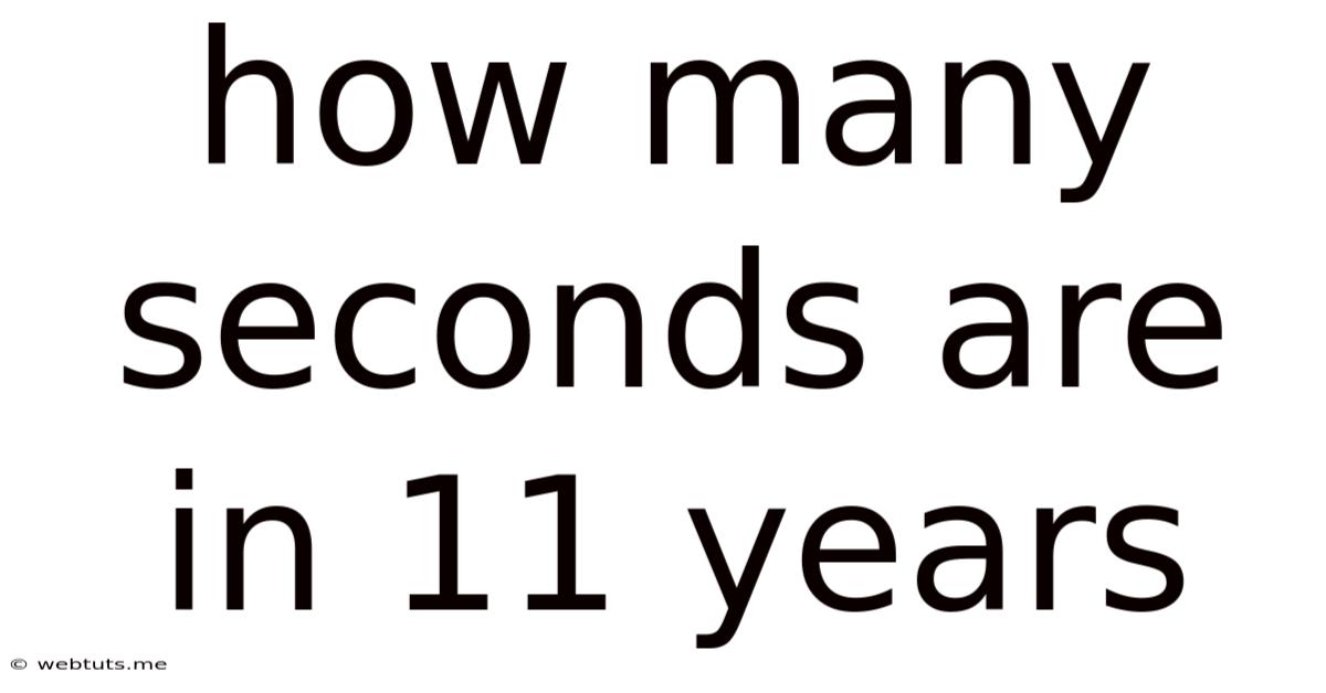 How Many Seconds Are In 11 Years