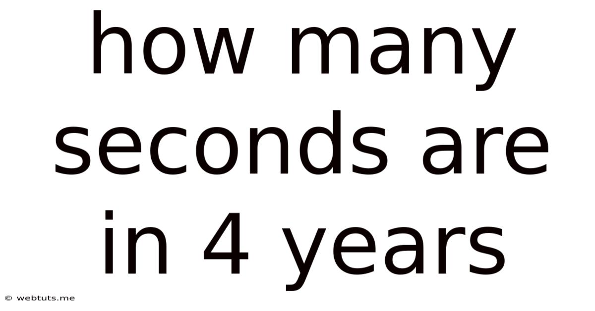 How Many Seconds Are In 4 Years