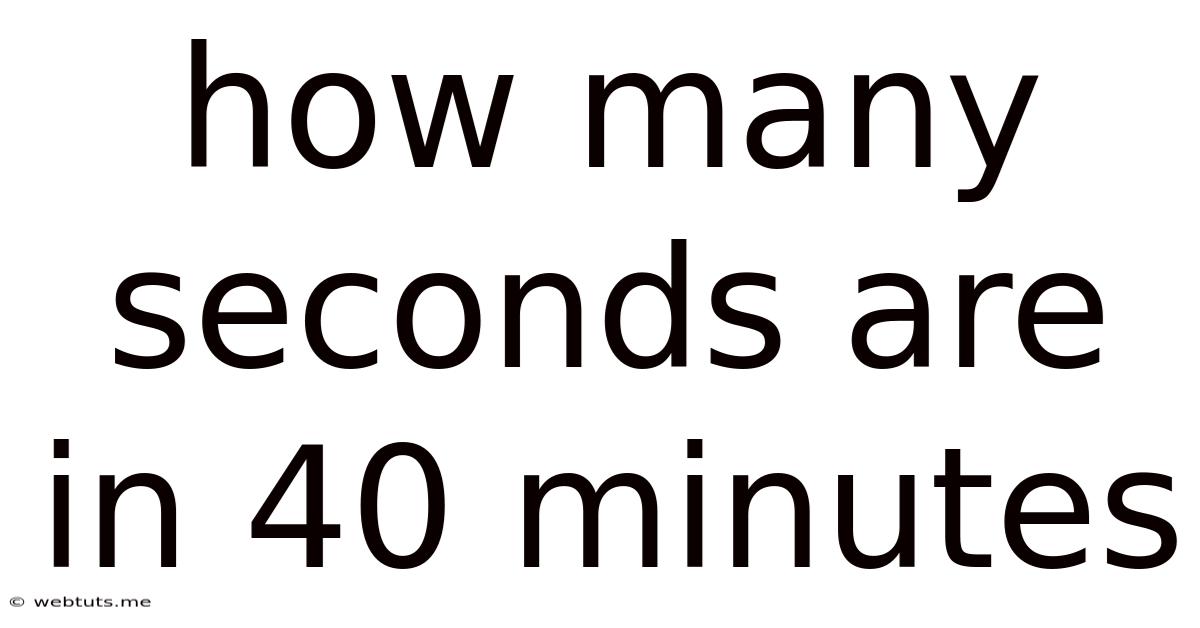 How Many Seconds Are In 40 Minutes