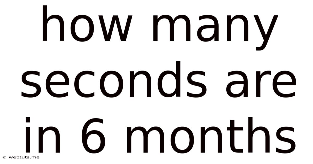 How Many Seconds Are In 6 Months