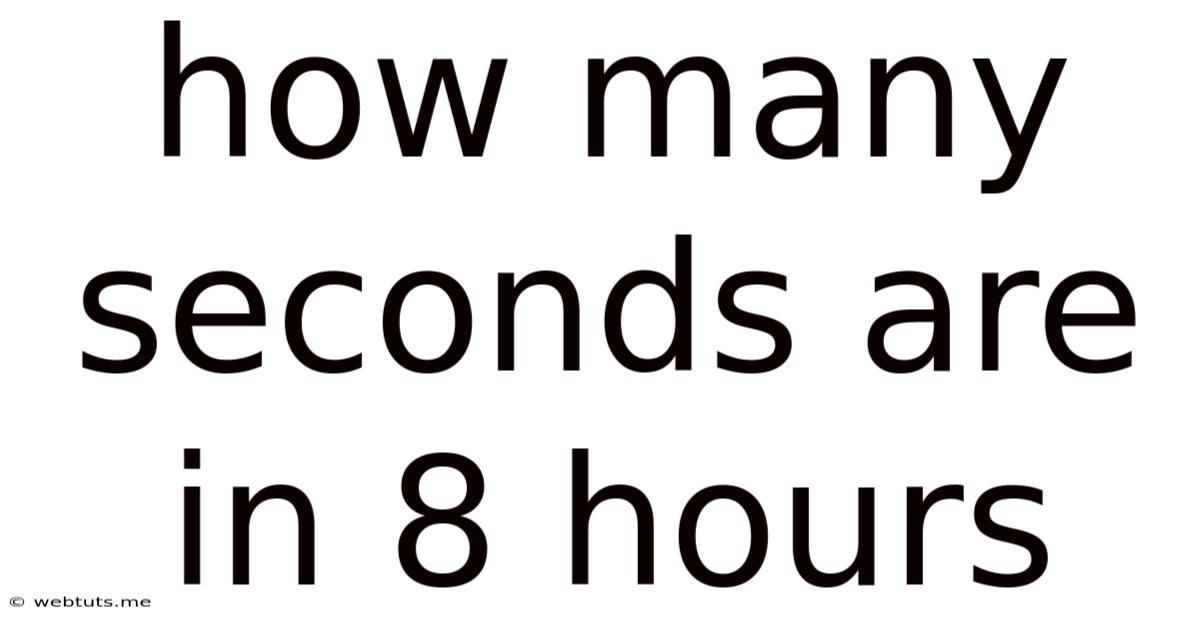 How Many Seconds Are In 8 Hours