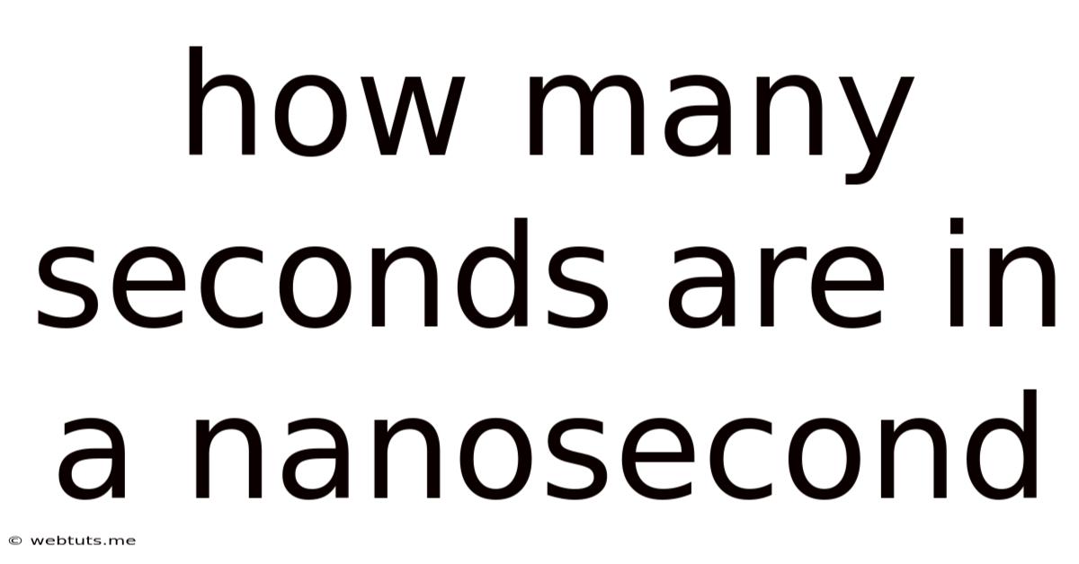 How Many Seconds Are In A Nanosecond