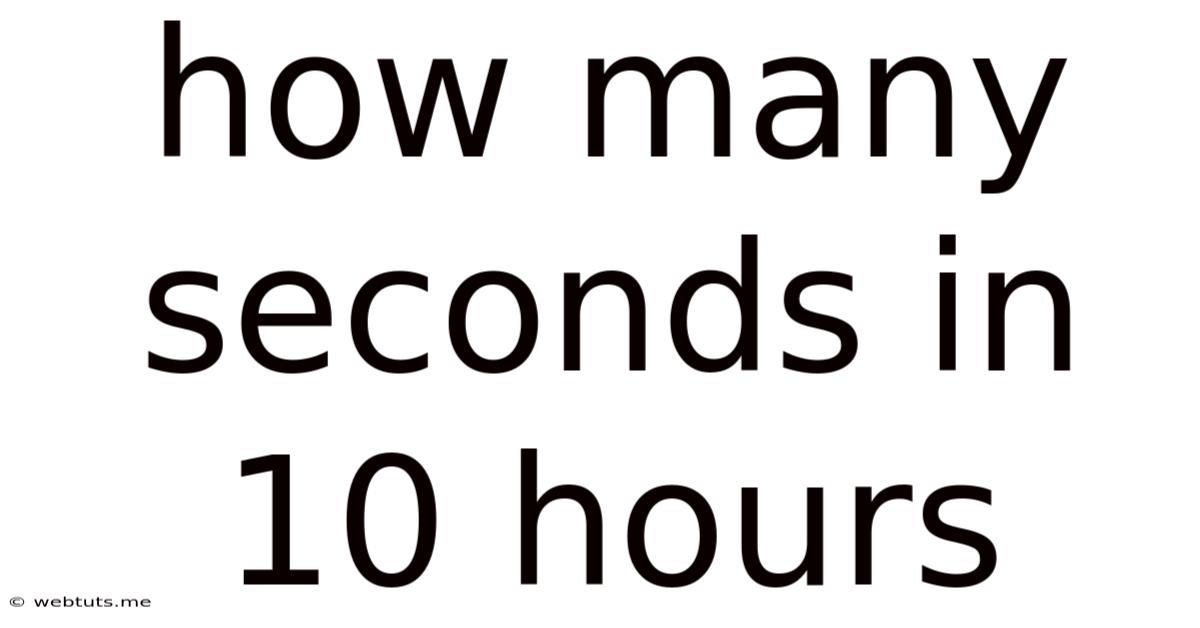 How Many Seconds In 10 Hours