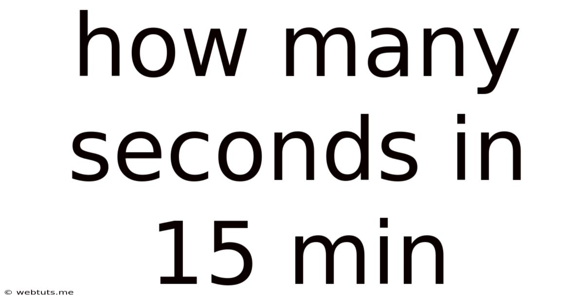 How Many Seconds In 15 Min