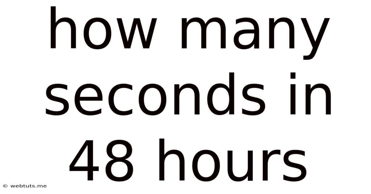 How Many Seconds In 48 Hours