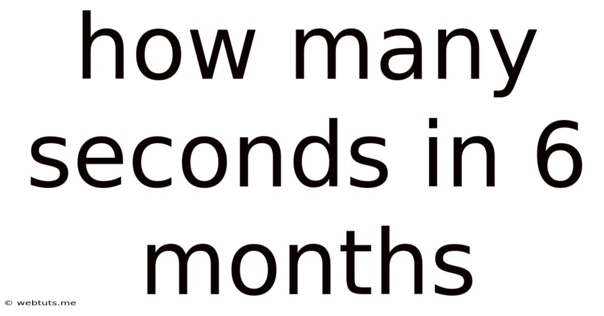 How Many Seconds In 6 Months
