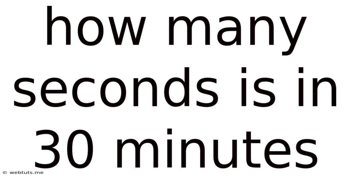 How Many Seconds Is In 30 Minutes
