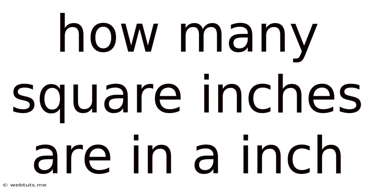 How Many Square Inches Are In A Inch