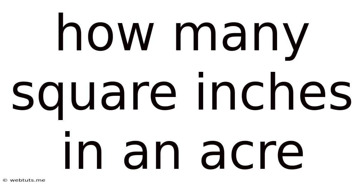 How Many Square Inches In An Acre