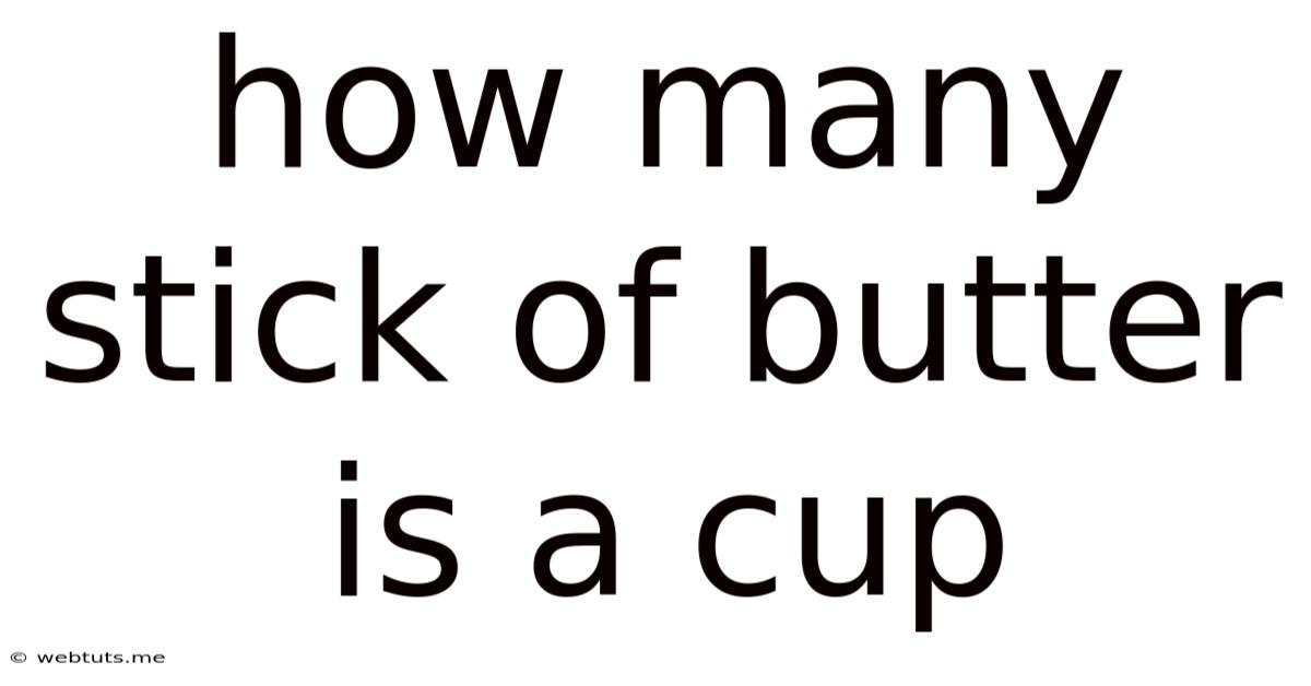 How Many Stick Of Butter Is A Cup