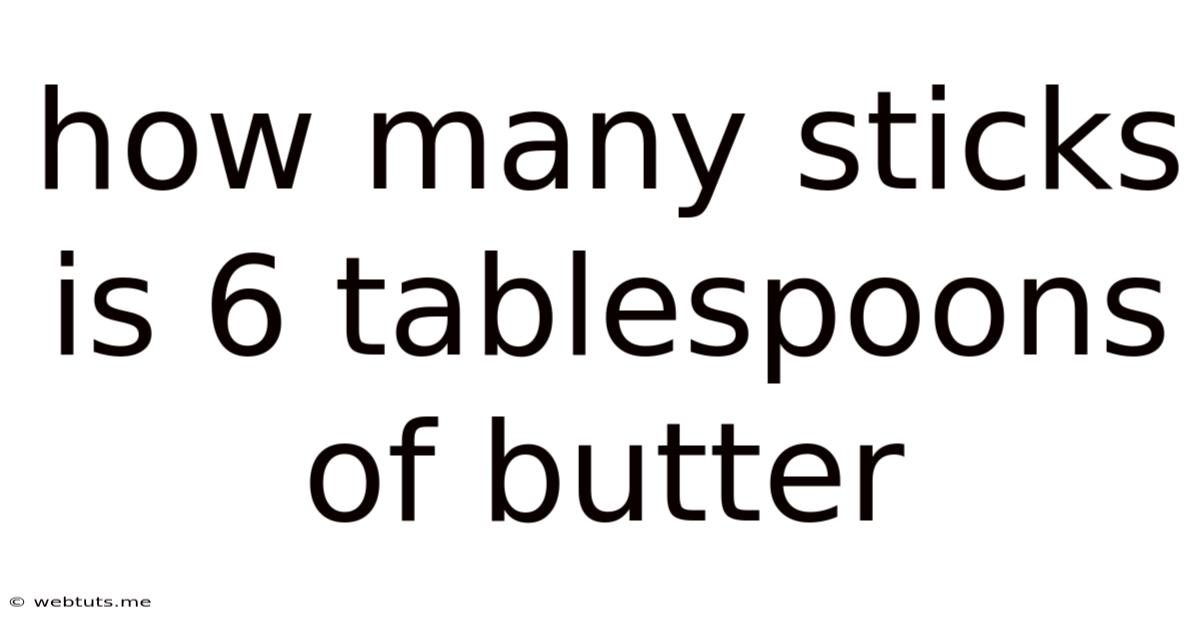How Many Sticks Is 6 Tablespoons Of Butter