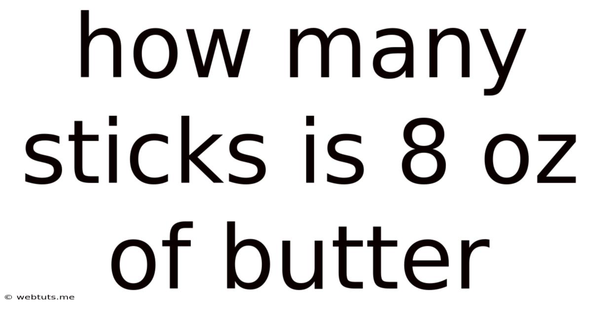 How Many Sticks Is 8 Oz Of Butter