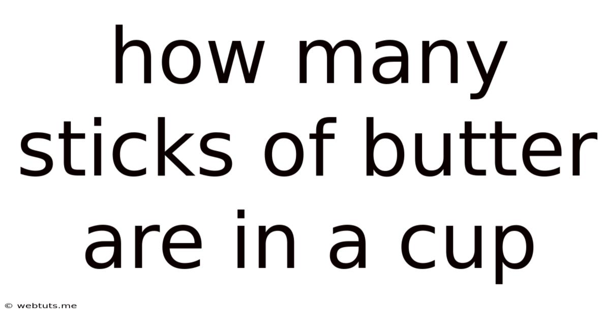 How Many Sticks Of Butter Are In A Cup