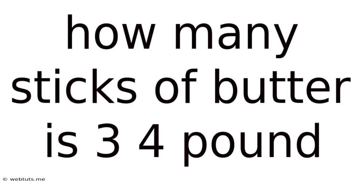 How Many Sticks Of Butter Is 3 4 Pound