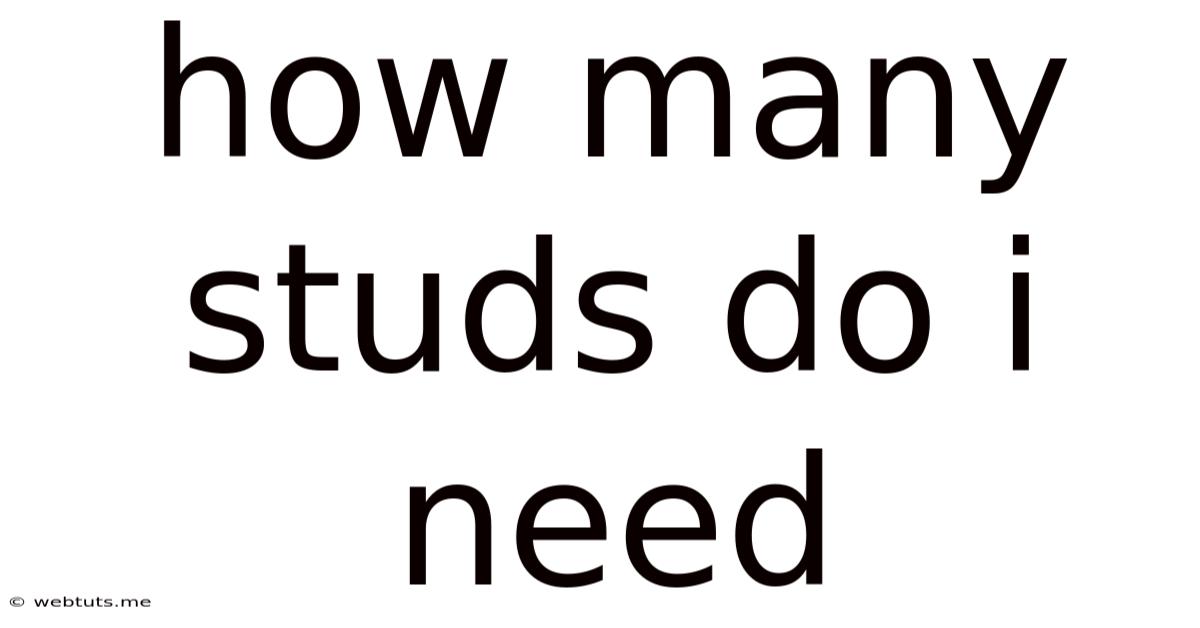 How Many Studs Do I Need