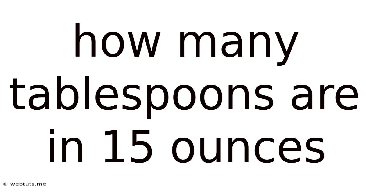 How Many Tablespoons Are In 15 Ounces