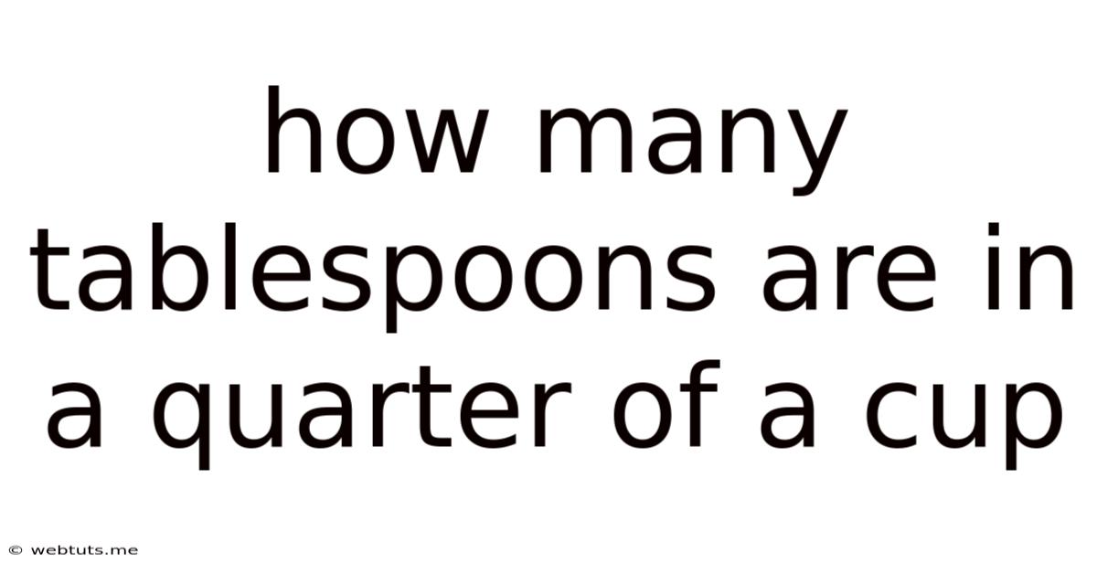 How Many Tablespoons Are In A Quarter Of A Cup