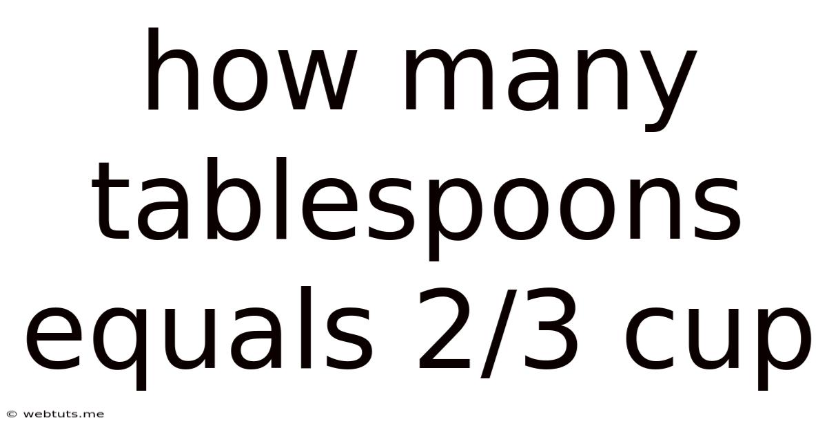 How Many Tablespoons Equals 2/3 Cup