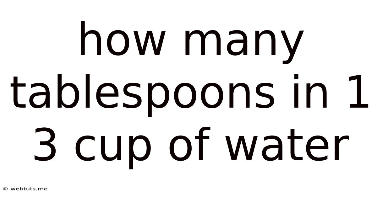 How Many Tablespoons In 1 3 Cup Of Water