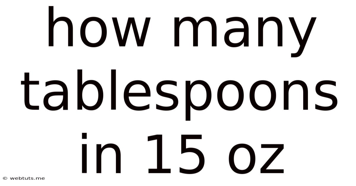 How Many Tablespoons In 15 Oz