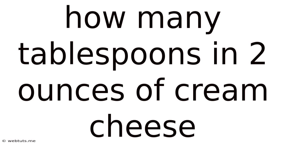 How Many Tablespoons In 2 Ounces Of Cream Cheese