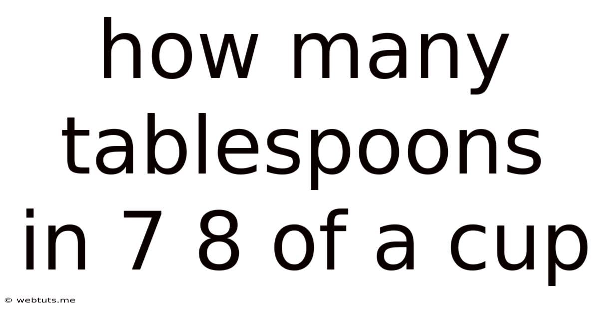 How Many Tablespoons In 7 8 Of A Cup