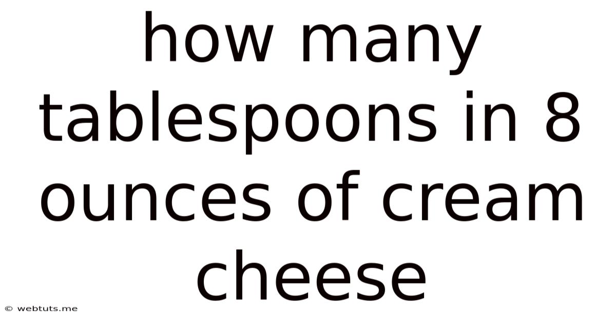 How Many Tablespoons In 8 Ounces Of Cream Cheese