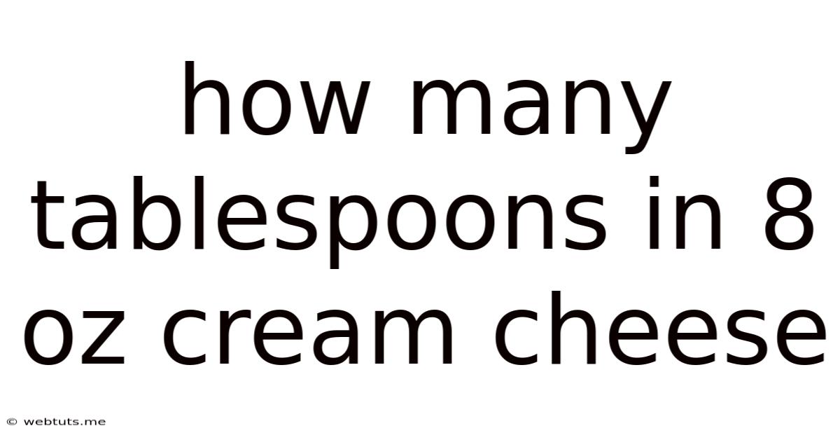How Many Tablespoons In 8 Oz Cream Cheese