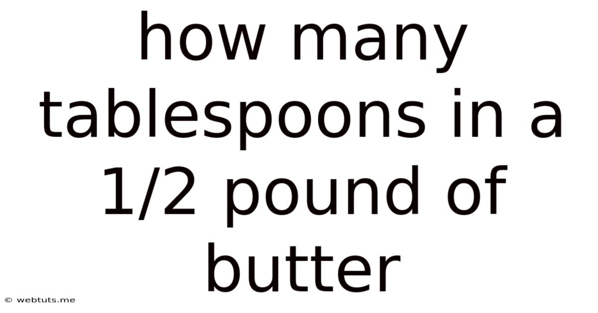 How Many Tablespoons In A 1/2 Pound Of Butter