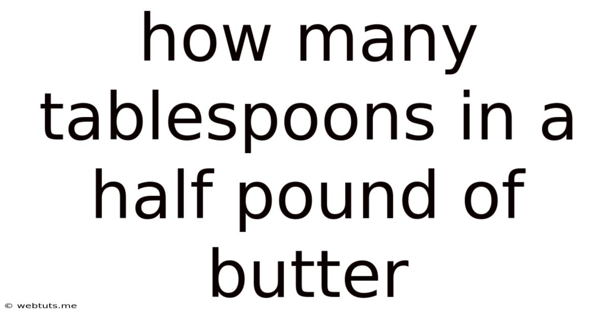 How Many Tablespoons In A Half Pound Of Butter