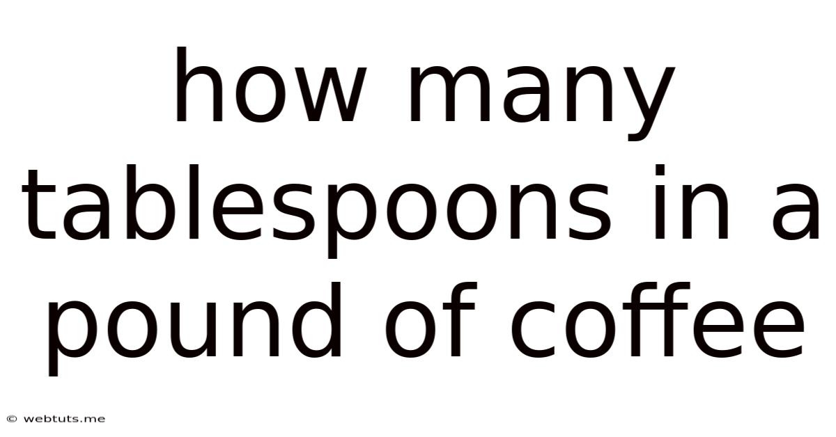 How Many Tablespoons In A Pound Of Coffee