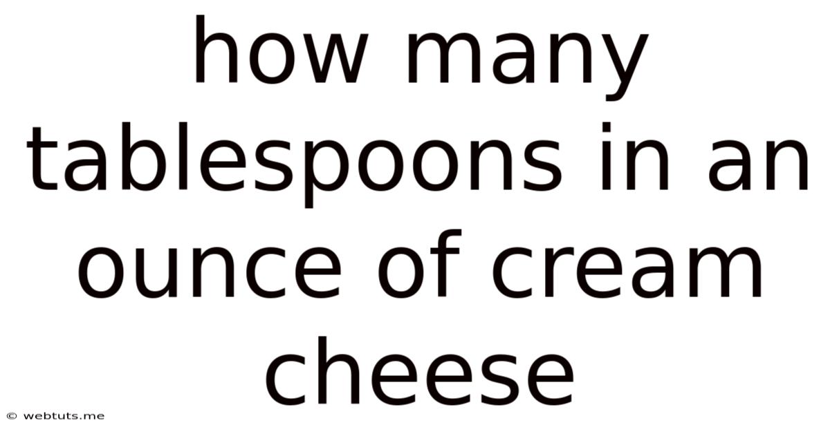 How Many Tablespoons In An Ounce Of Cream Cheese