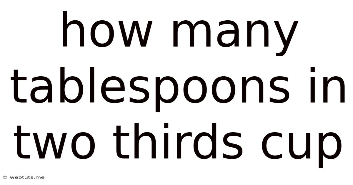 How Many Tablespoons In Two Thirds Cup