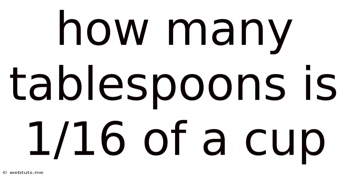 How Many Tablespoons Is 1/16 Of A Cup