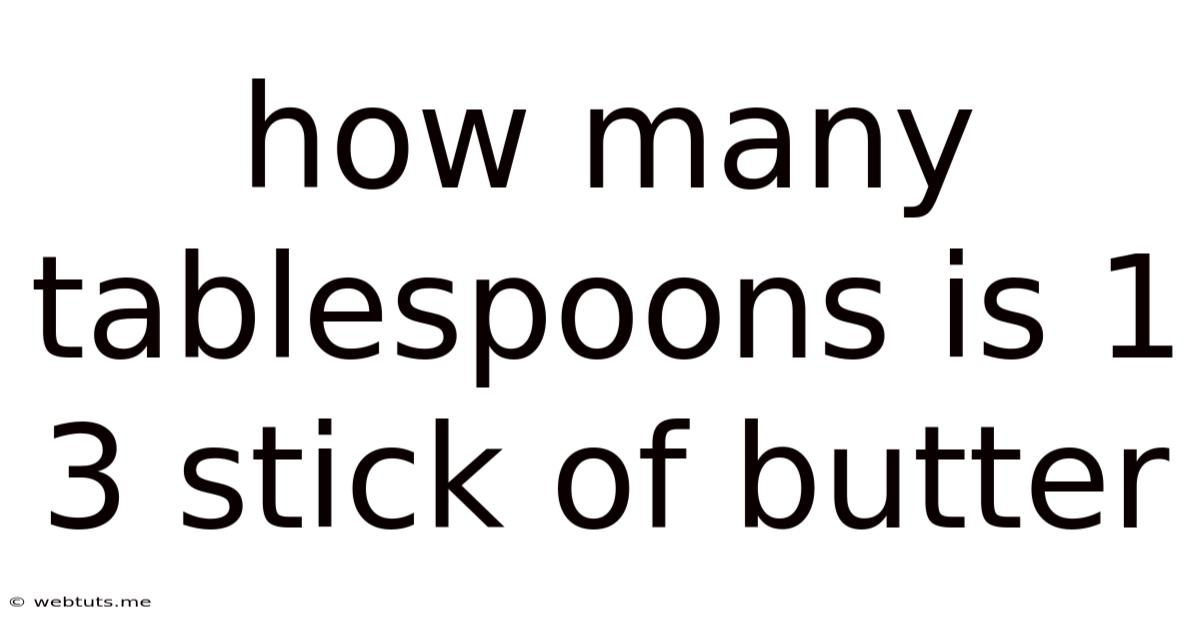 How Many Tablespoons Is 1 3 Stick Of Butter