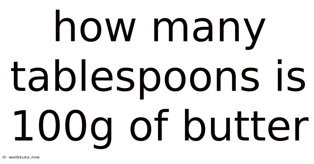 How Many Tablespoons Is 100g Of Butter