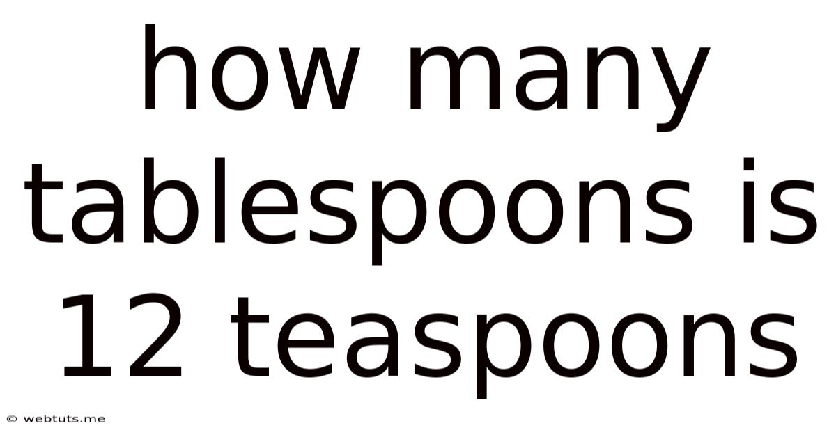 How Many Tablespoons Is 12 Teaspoons