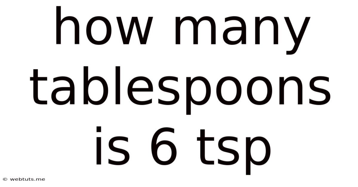 How Many Tablespoons Is 6 Tsp