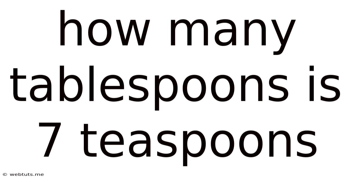 How Many Tablespoons Is 7 Teaspoons