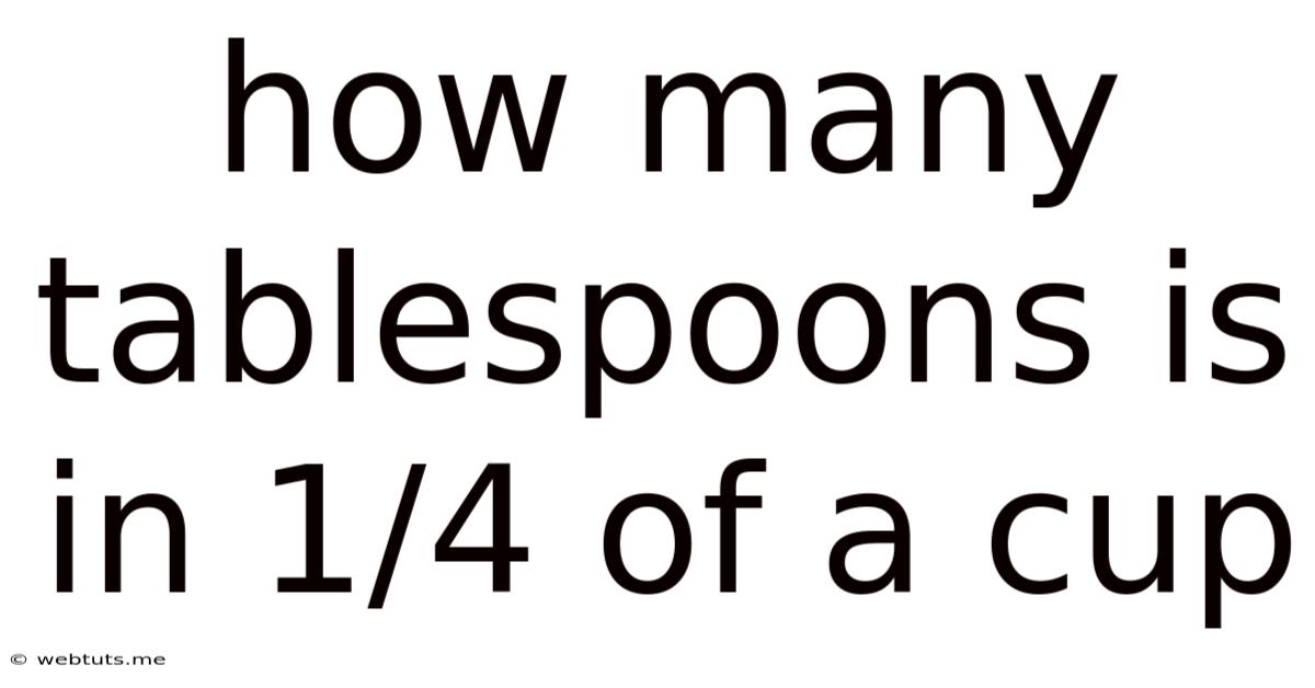 How Many Tablespoons Is In 1/4 Of A Cup