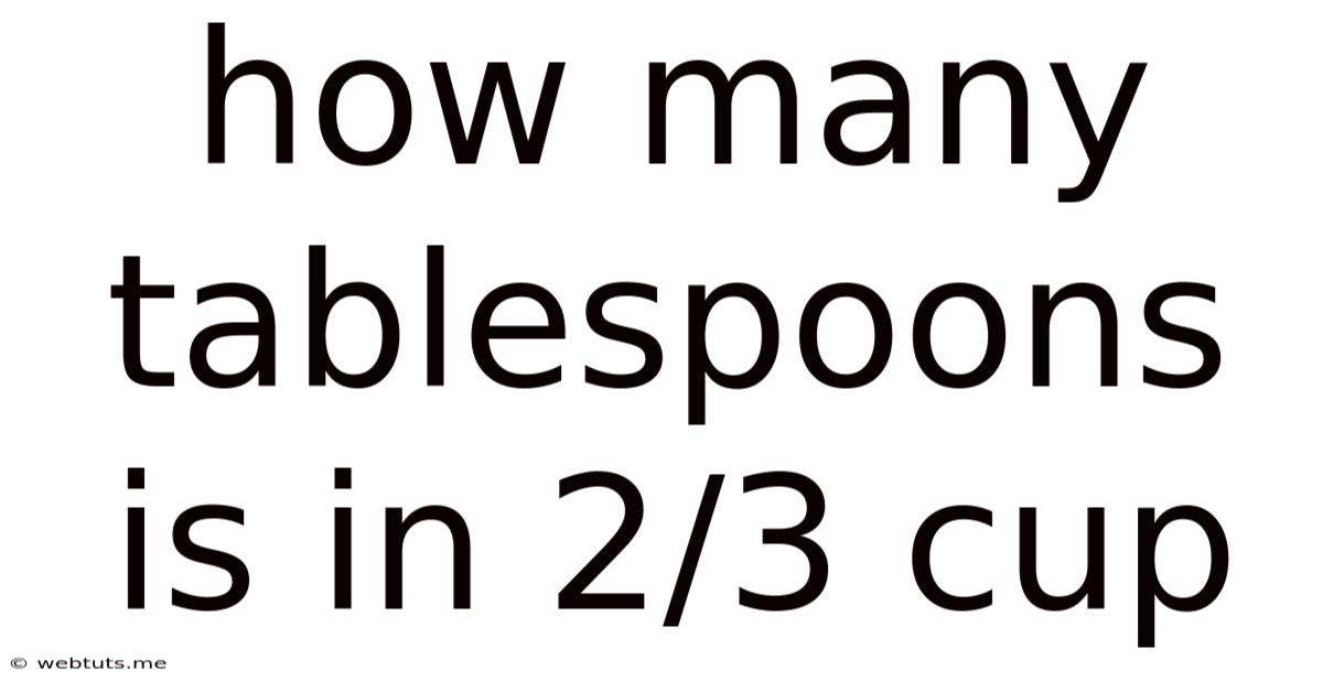 How Many Tablespoons Is In 2/3 Cup