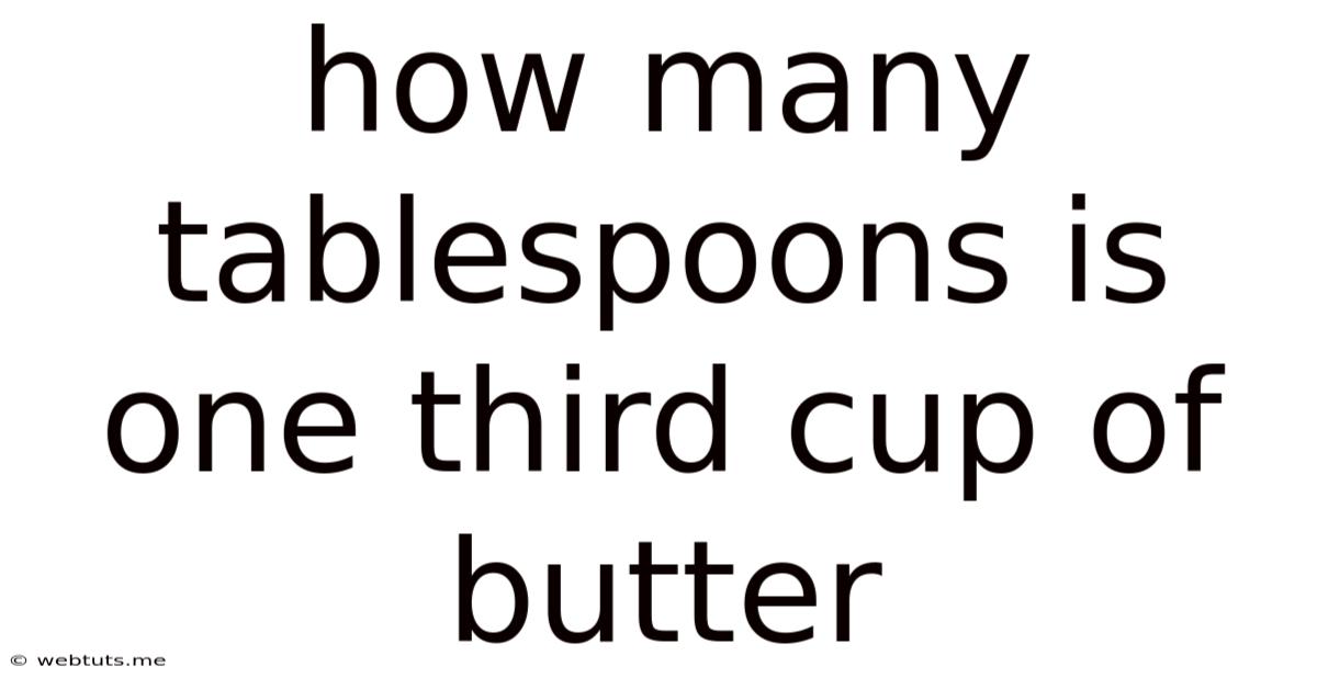 How Many Tablespoons Is One Third Cup Of Butter