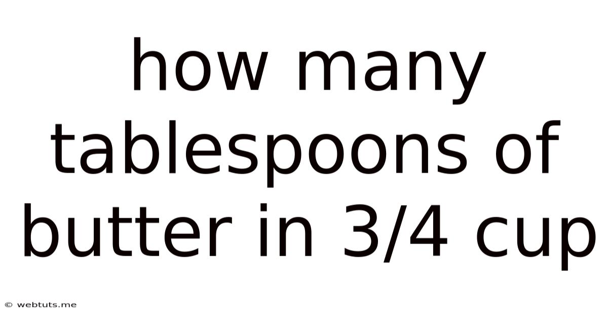 How Many Tablespoons Of Butter In 3/4 Cup