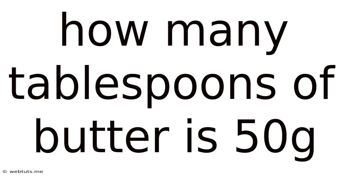 How Many Tablespoons Of Butter Is 50g