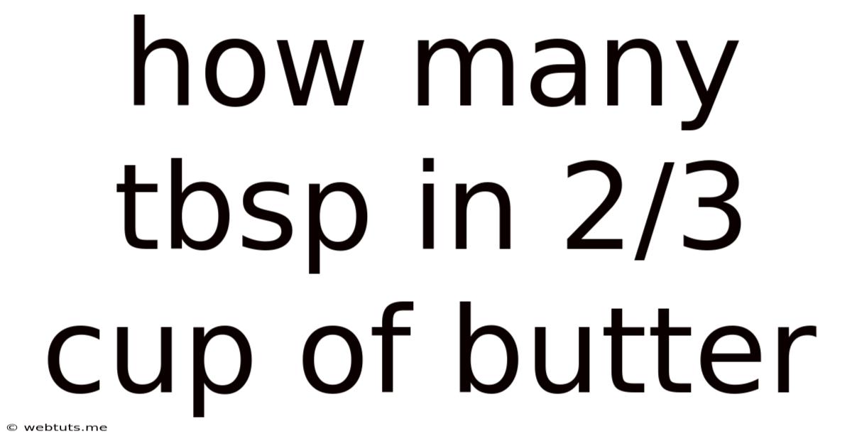 How Many Tbsp In 2/3 Cup Of Butter