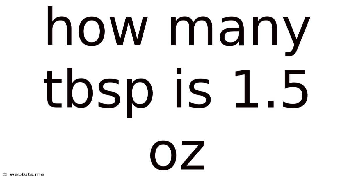 How Many Tbsp Is 1.5 Oz