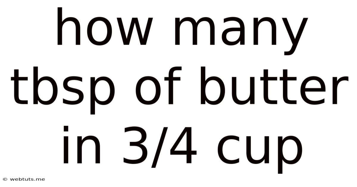 How Many Tbsp Of Butter In 3/4 Cup