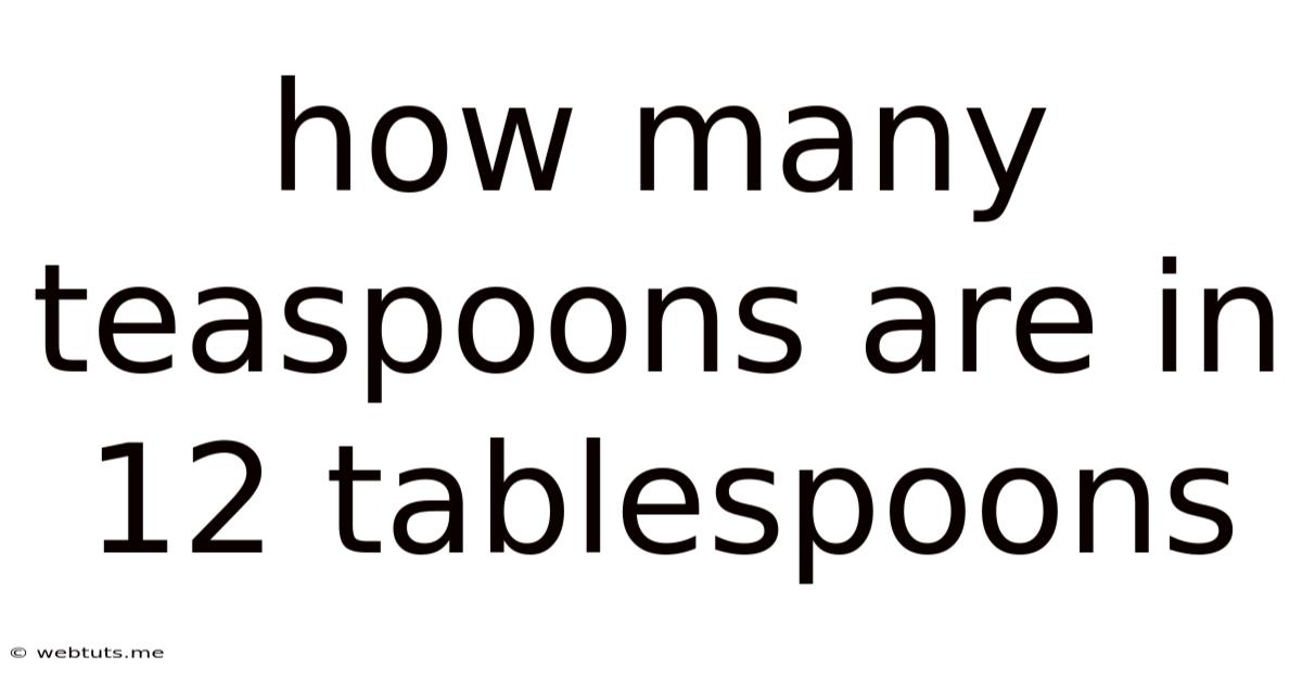 How Many Teaspoons Are In 12 Tablespoons