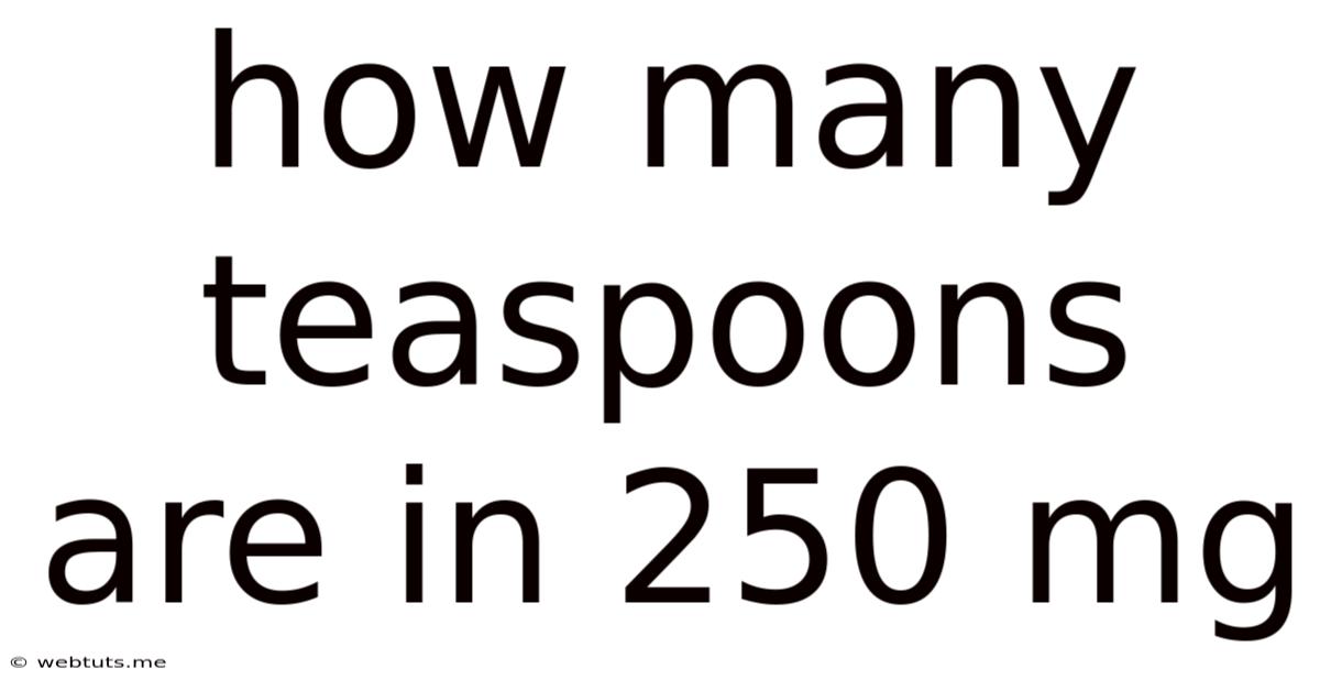 How Many Teaspoons Are In 250 Mg